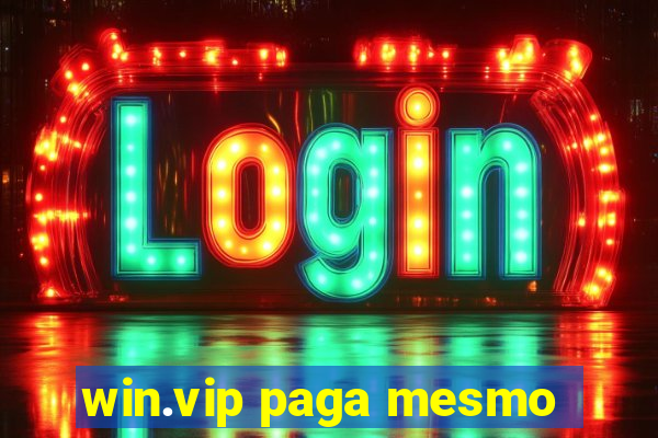 win.vip paga mesmo